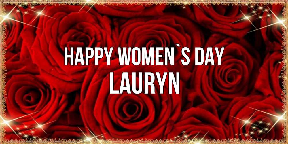 Greetings card с именем, Lauryn happy women`s day открытка для любимой Greetings with text for free download 